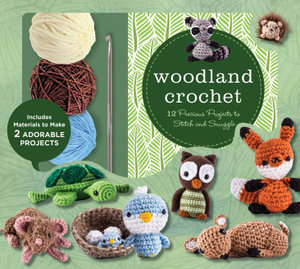 Woodland Crochet Kit : 12 Precious Projects to Stitch and Snuggle - Kristen Rask