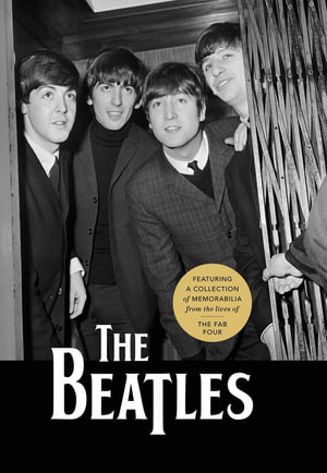 The Beatles : Featuring a Collection of Memorabilia from the Lives of the Fab Four - Richard Havers