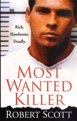 Most Wanted Killer - Robert Scott