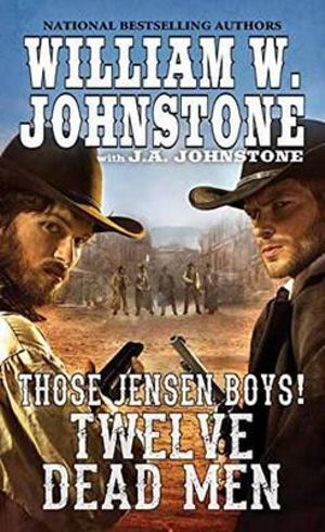 Twelve Dead Men : Those Jensen Boys! - William W. Johnstone