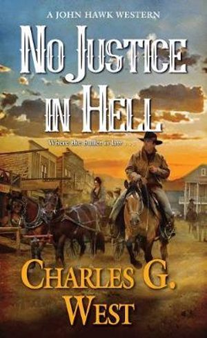 No Justice in Hell : John Hawk Western - Charles G. West