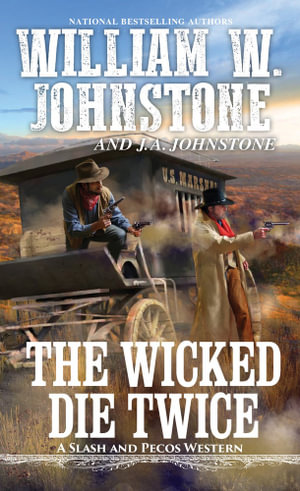 The Wicked Die Twice : Slash and Pecos Western - William W. Johnstone