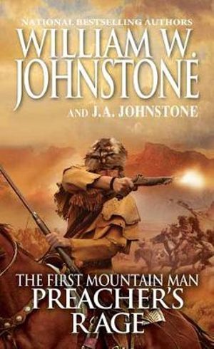 Preacher's Rage : Preacher/First Mountain Man - William W. Johnstone