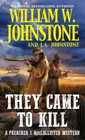 They Came to Kill : Preacher & Maccallister Western - William W. Johnstone