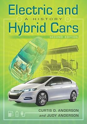 Electric and Hybrid Cars : A History, 2d ed. - Curtis D. Anderson