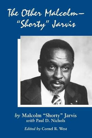 The Other Malcolm--Shorty Jarvis : His Memoir - Malcolm "Shorty" Jarvis