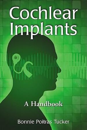 Cochlear Implants : A Handbook - Bonnie Poitras Tucker