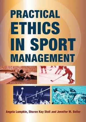 Practical Ethics in Sport Management - Angela Lumpkin