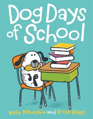 Dog Days of School - Kelly S Dipucchio