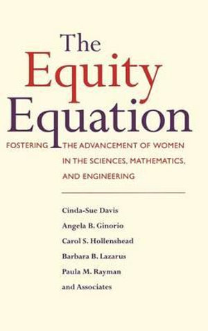 The Equity Equation : Fostering the Advancement of Women in the Sciences, Mathematics, and Engineering - Cinda-Sue Davis