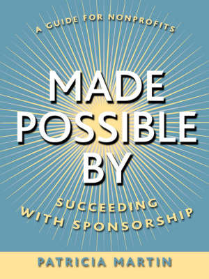 Made Possible By : Succeeding with Sponsorship - Patricia Martin