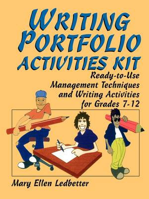 Writing Portfolio Activities Kit : Ready-to-Use Management Techniques and Writing Activities for Grades 7-12 - Mary Ellen Ledbetter