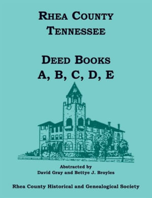 Rhea County, Tennessee Deed Books A, B, C, D, E - Rhea County Historical