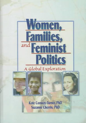 Women, Families, and Feminist Politics : A Global Exploration - Kate Conway-Turner