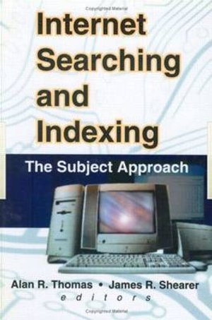 Internet Searching and Indexing : The Subject Approach - Alan R. Thomas