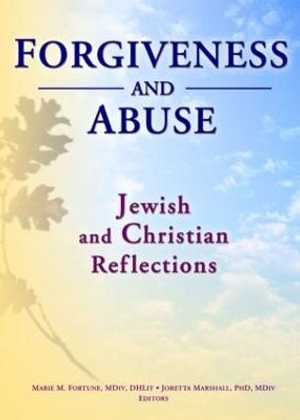 Forgiveness And Abuse : Jewish And Christian Reflections - Joretta Marshall