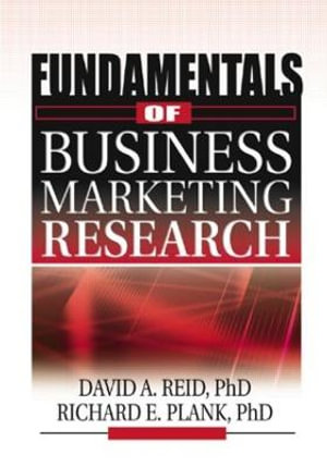 Fundamentals of Business Marketing Research : The Foundation Series in Business Marketing - Richard E Plank