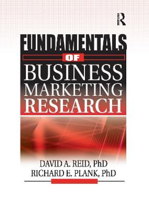 Fundamentals of Business Marketing Research : The Foundation Series in Business Marketing - Richard E Plank