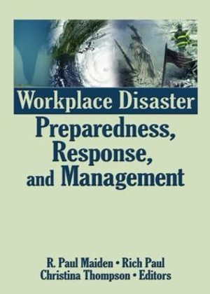 Workplace Disaster Preparedness, Response, and Management - R. Paul Maiden