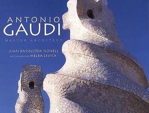 Antonio Gaudi : Master Architect - J.B. Nonell