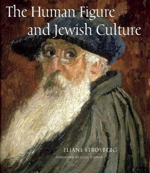 Human Figure and Jewish Culture - STROSBERG ELAINE