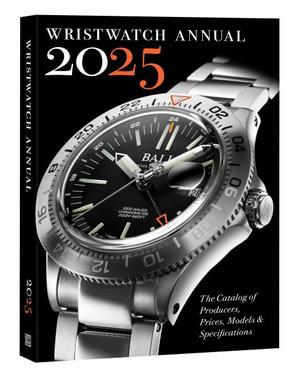 Wristwatch Annual 2025 : The Catalog of Producers, Prices, Models, and Specifications - PETER BRAUN