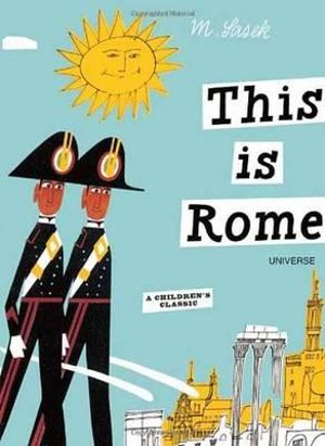 This is Rome : A Children's Classic - Miroslav Sasek