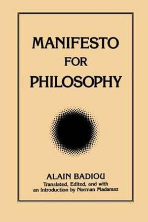 Manifesto for Philosophy : Suny Series, Intersections: Philosophy and Critical Theory - Alain Badiou