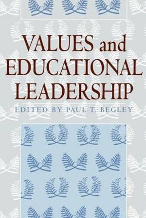 Values and Educational Leadership : Suny Series, Educational Leadership - Paul T. Begley