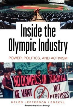 Inside the Olympic Industry : Power, Politics, and Activism - Helen Jefferson Lenskyj