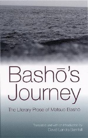 Bashō's Journey : The Literary Prose of Matsuo Bash? - Matsuo Bash?