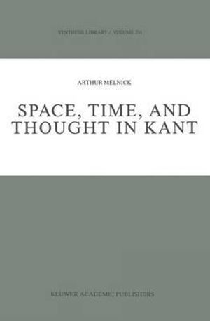 Space, Time, and Thought in Kant : SYNTHESE LIBRARY - Arthur Melnick