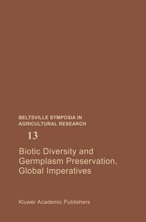 Biotic Diversity and Germplasm Preservation, Global Imperatives : BELTSVILLE SYMPOSIA IN AGRICULTURAL RESEARCH - Lloyd Knutson