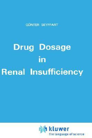 Drug Dosage in Renal Insufficiency - G. Seyffart