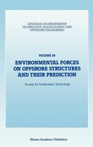 Environmental Forces on Offshore Structures and their Prediction : ADVANCES IN UNDERWATER TECHNOLOGY, OCEAN SCIENCE, AND OFFSHORE ENGINEERING - Society for Underwater Technology (SUT)