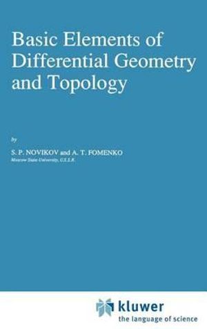 Basic Elements of Differential Geometry and Topology : Mathematics and Its Applications - S.P. Novikov