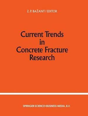 Current Trends in Concrete Fracture Research - Zdenek P. Bazant