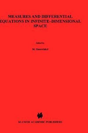 Measures and Differential Equations in Infinite-Dimensional Space : Mathematics and Its Applications (Soviet Series) - Yu.L. Dalecky