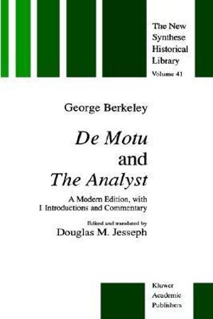 De Motu and the Analyst : A Modern Edition, with Introductions and Commentary - G. Berkeley