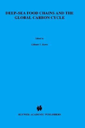 Deep-Sea Food Chains and the Global Carbon Cycle : Developments in Plant Pathology - G.T. Rowe