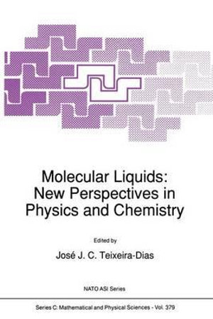 Molecular Liquids : New Perspectives in Physics and Chemistry - JosÃ© Teixeira