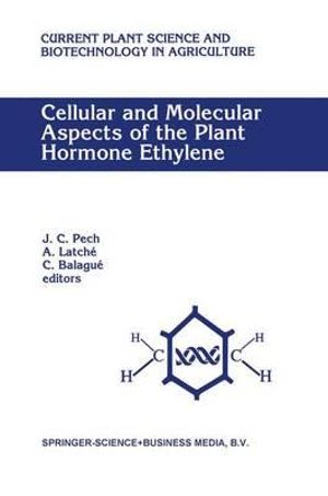 Cellular and Molecular Aspects of the Plant Hormone Ethylene :  Proceedings of the International Symposium "Cellular and Molecular Aspects of Biosynthesis and Action Hormone Ethylene," Agen, France August 31 - Sept. 4, 1992 - International Symposium on Cellular and