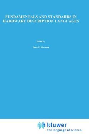 Fundamentals and Standards in Hardware Description Languages : NATO SCIENCE SERIES SERIES E, APPLIED SCIENCES - Jean Mermet