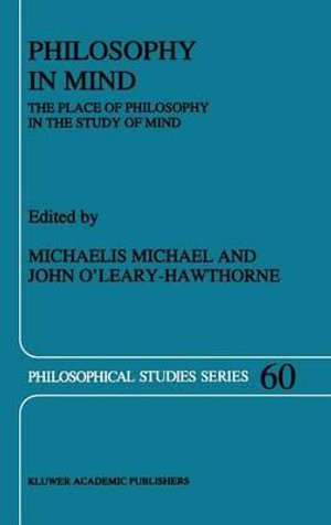 Philosophy in Mind : The Place of Philosophy in the Study of Mind - Murray Michael