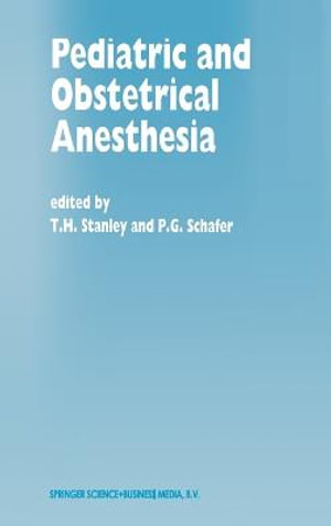 Pediatric and Obstetrical Anesthesia : Boston Studies in the Philosophy of Science (Hardcover) - T.H. Stanley