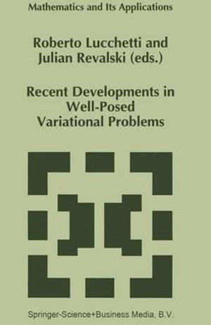 Recent Developments in Well-Posed Variational Problems : MATHEMATICS AND ITS APPLICATIONS (KLUWER ) - Roberto Lucchetti