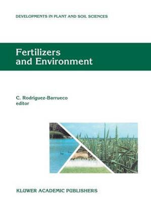 Fertilizers and Environment : Proceedings of the International Symposium "Fertilizers and Environment", held in Salamanca, Spain, 26-29, September, 1994 - Claudio Rodriguez Barrueco