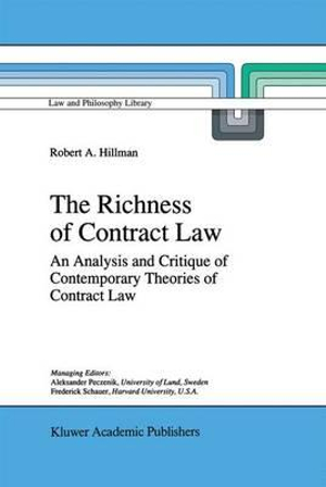 The Richness of Contract Law : An Analysis and Critique of Contemporary Theories of Contract Law - R.A. Hillman