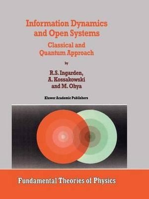 Information Dynamics and Open Systems : Classical and Quantum Approach - Roman S. Ingarden