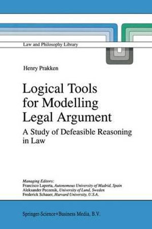 Logical Tools for Modelling Legal Argument : A Study of Defeasible Reasoning in Law - H. Prakken